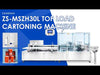 ZS-MSZH30L Automatic Top Load Cartoning Machine | ZONESUN